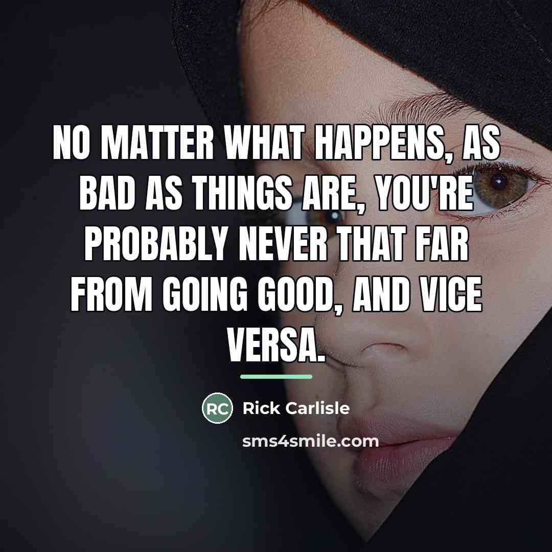 “No matter what happens, as bad as things are, you're…” quote by Rick Carlisle