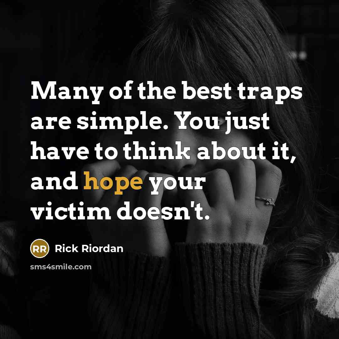 “Many of the best traps are simple. You just have…” quote by Rick Riordan