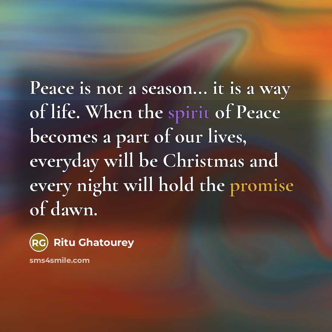 “Peace is not a season... it is a way of…” quote by Ritu Ghatourey