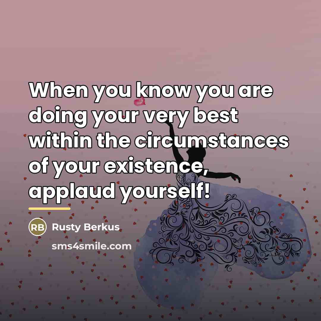 “When you know you are doing your very best within…” quote by Rusty Berkus