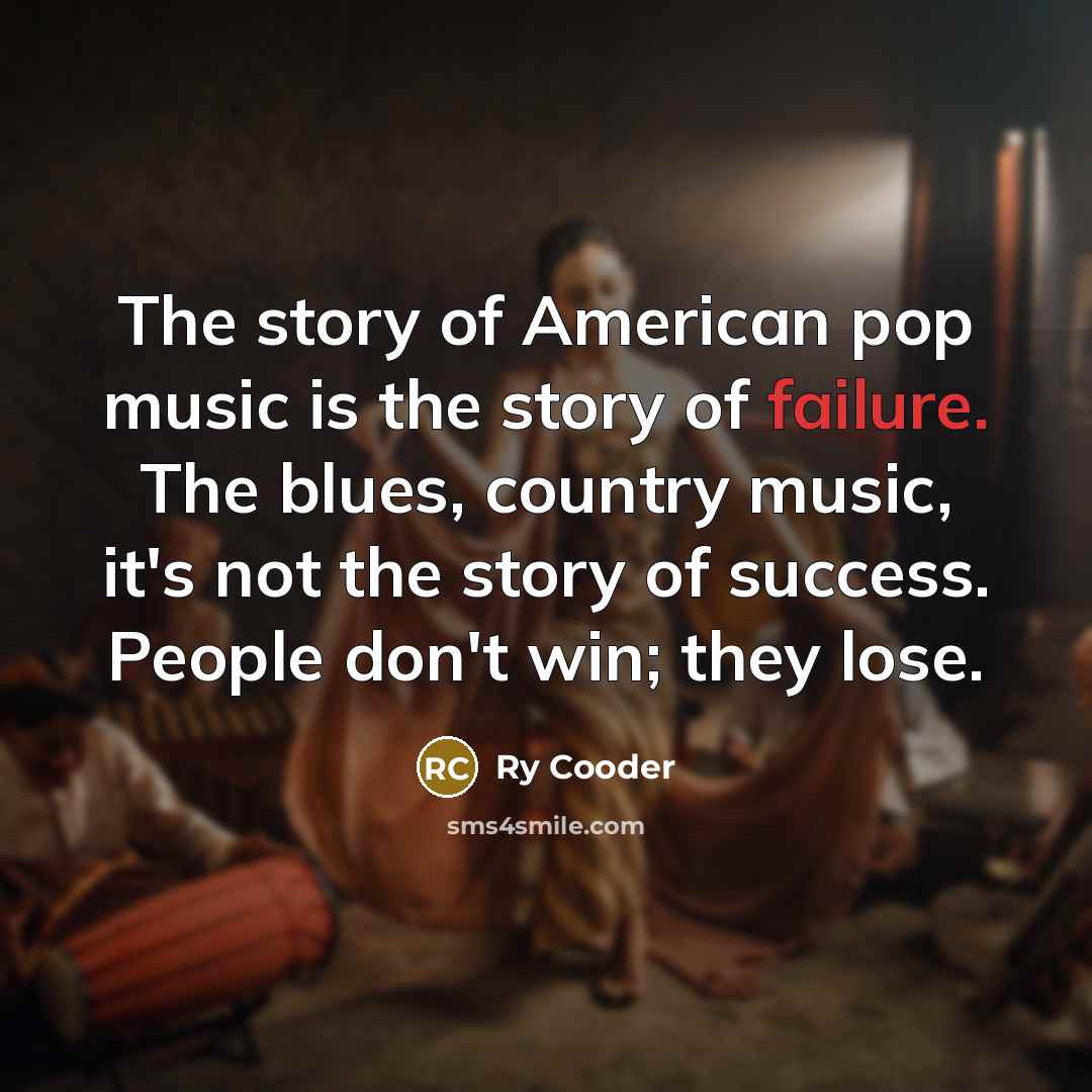 “The story of American pop music is the story of…” quote by Ry Cooder