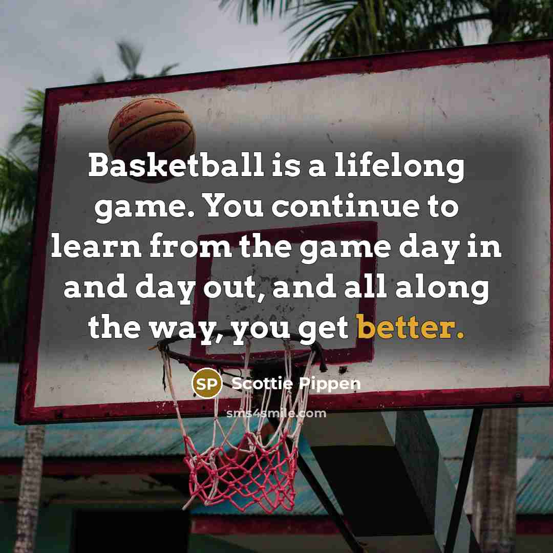 “Basketball is a lifelong game. You continue to learn from…” quote by Scottie Pippen
