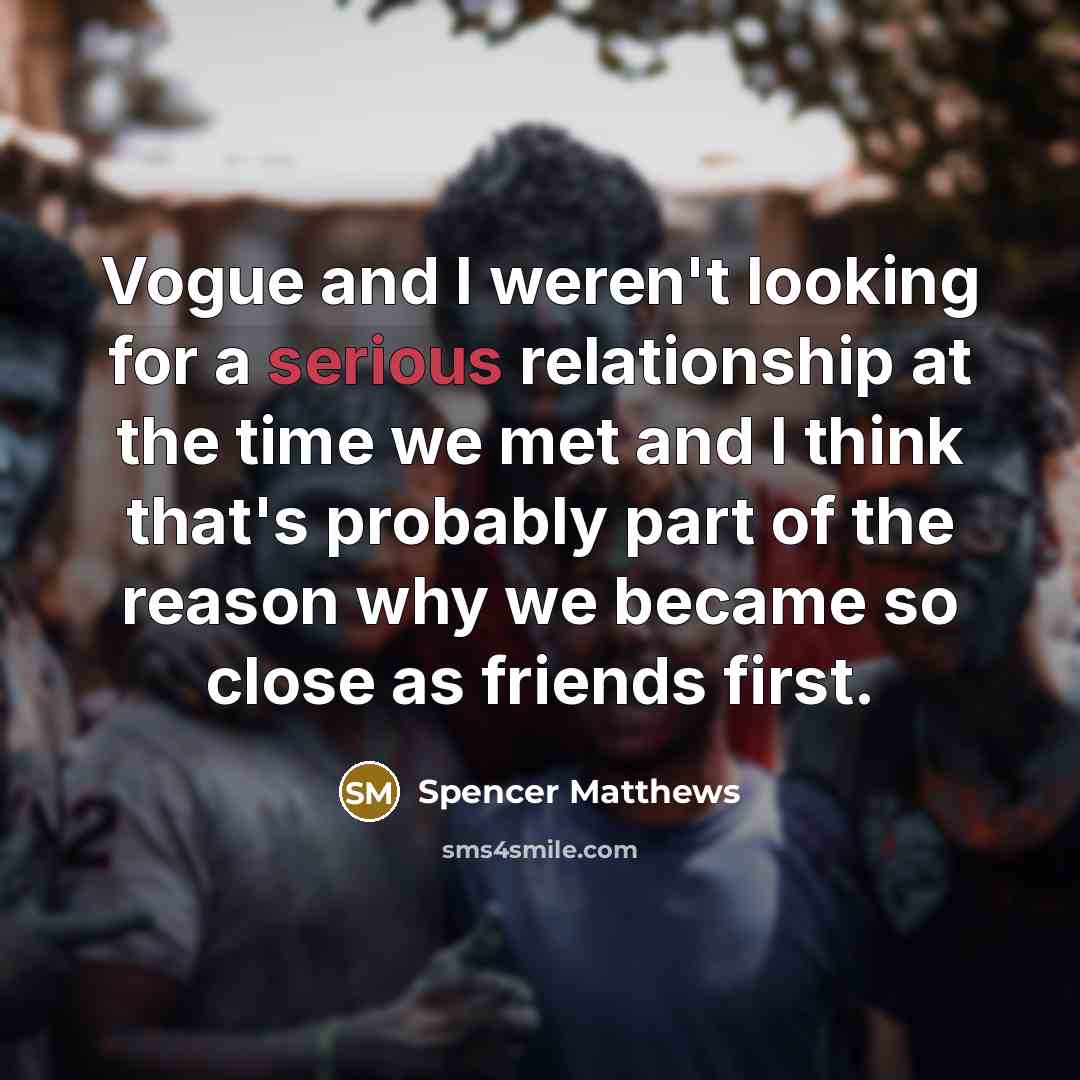 “Vogue and I weren't looking for a serious relationship at…” quote by Spencer Matthews