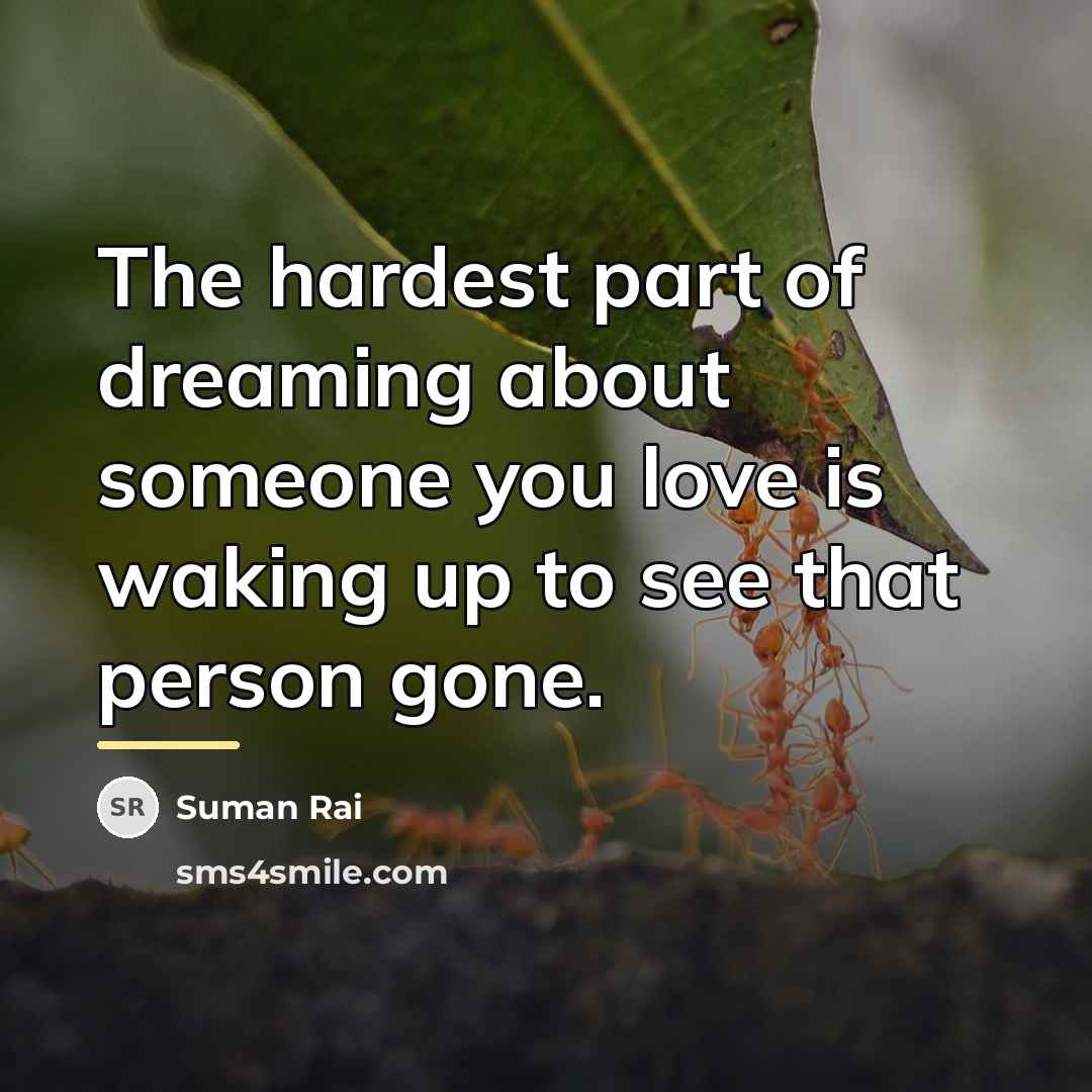 “The hardest part of dreaming about someone you love is…” quote by Suman Rai
