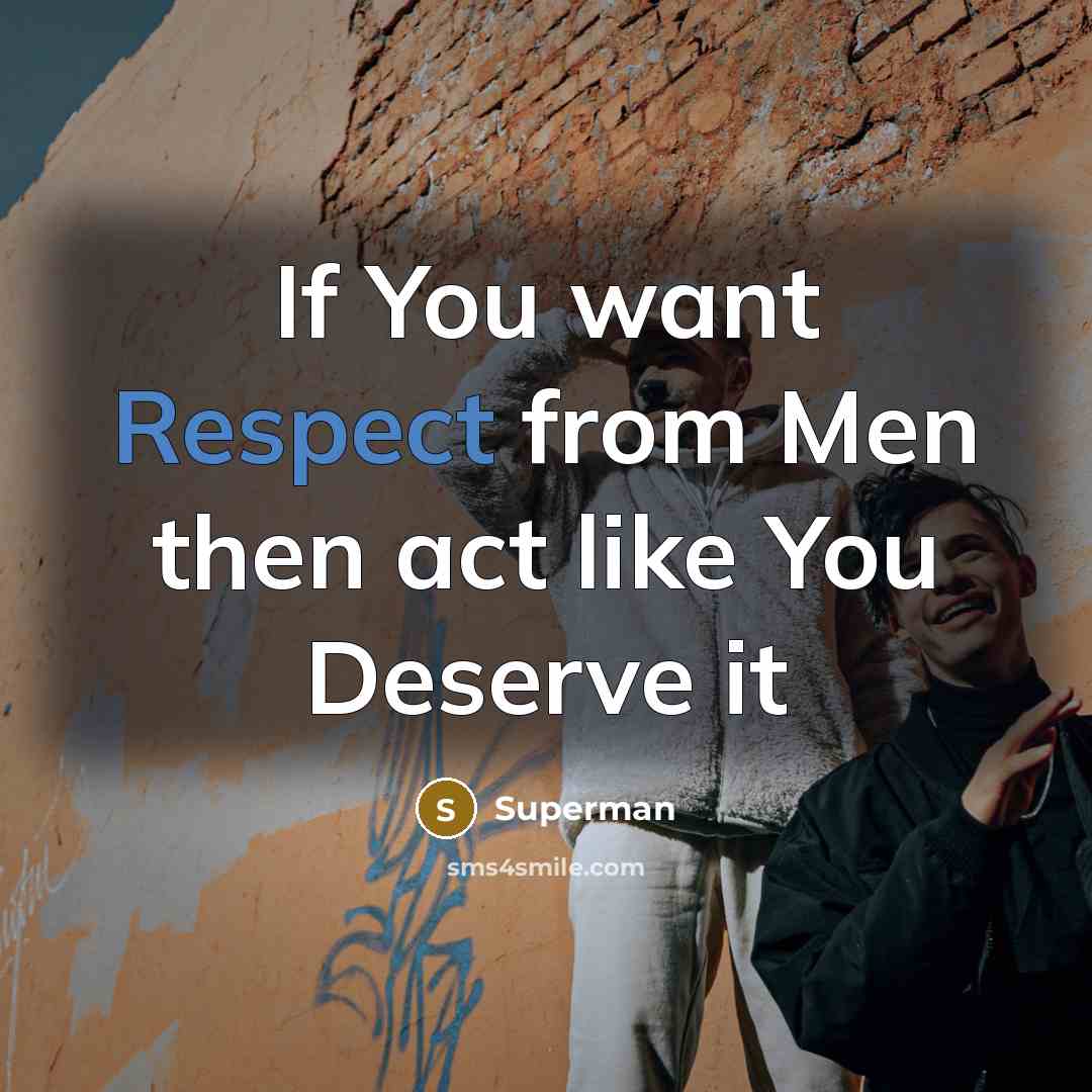 “If You want Respect from Men then act like You…” quote by Superman