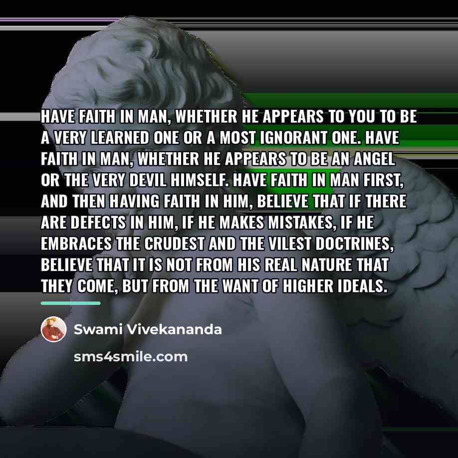 “Have faith in man, whether he appears to you to…” quote by Swami Vivekananda