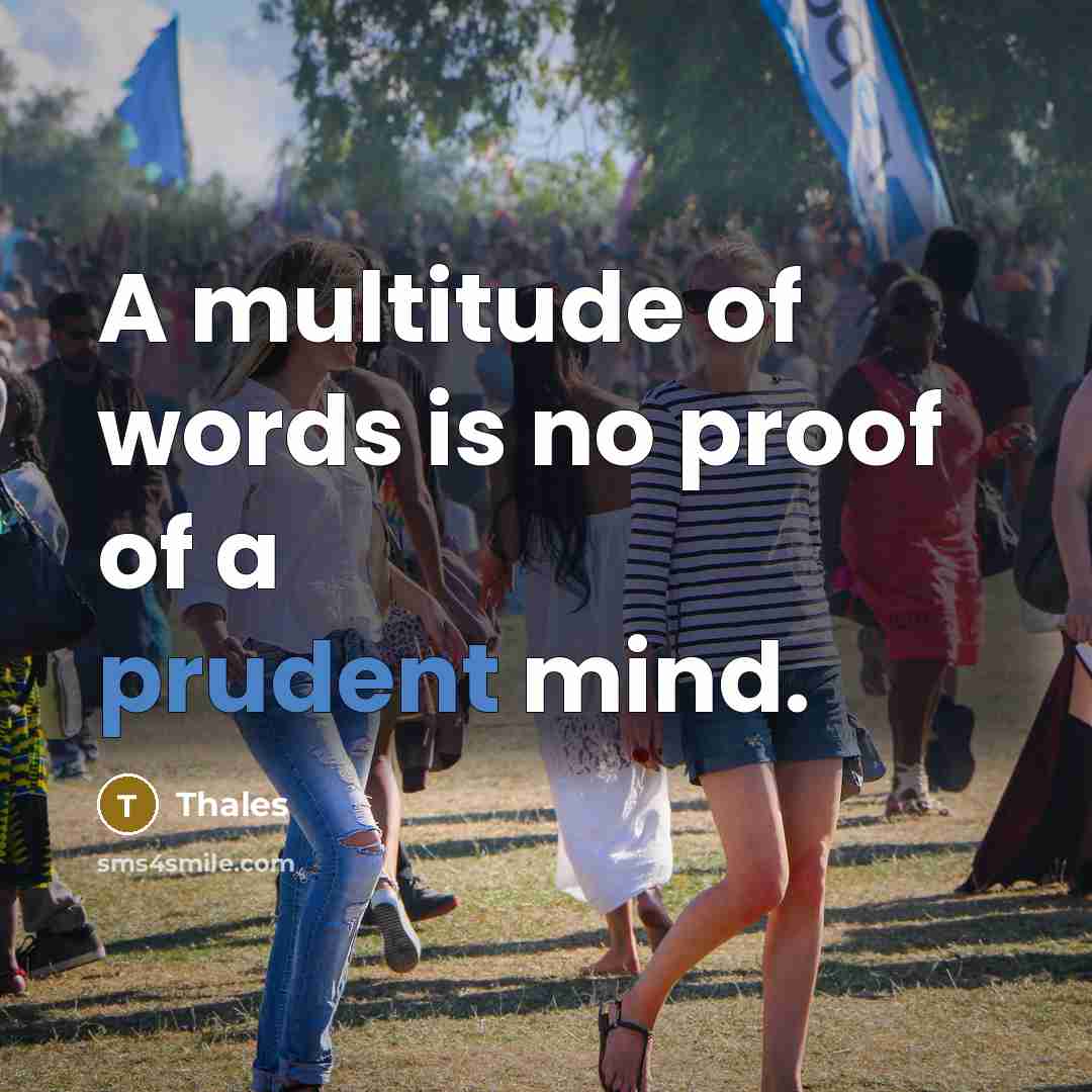 “A multitude of words is no proof of a prudent…” quote by Thales