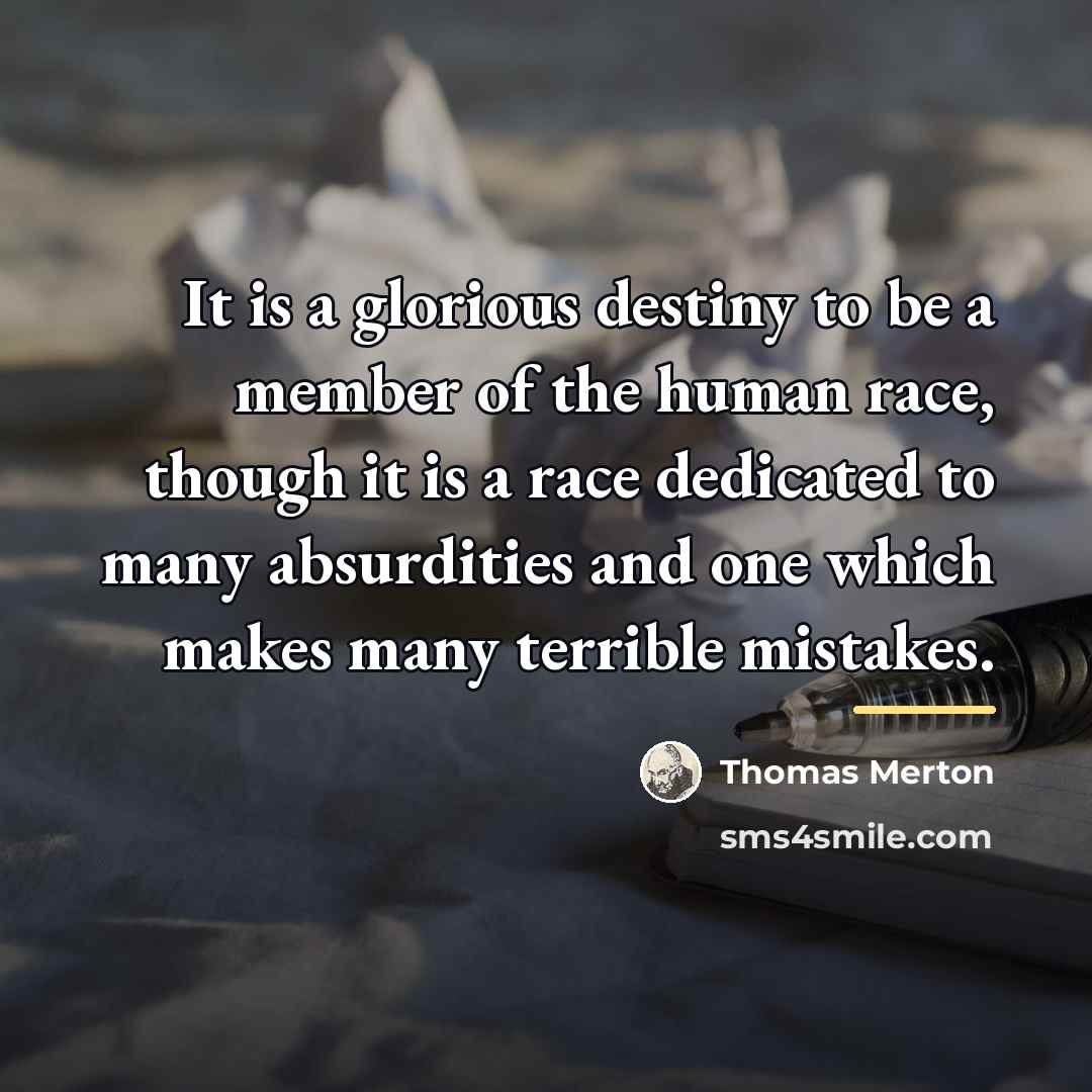 “It is a glorious destiny to be a member of…” quote by Thomas Merton