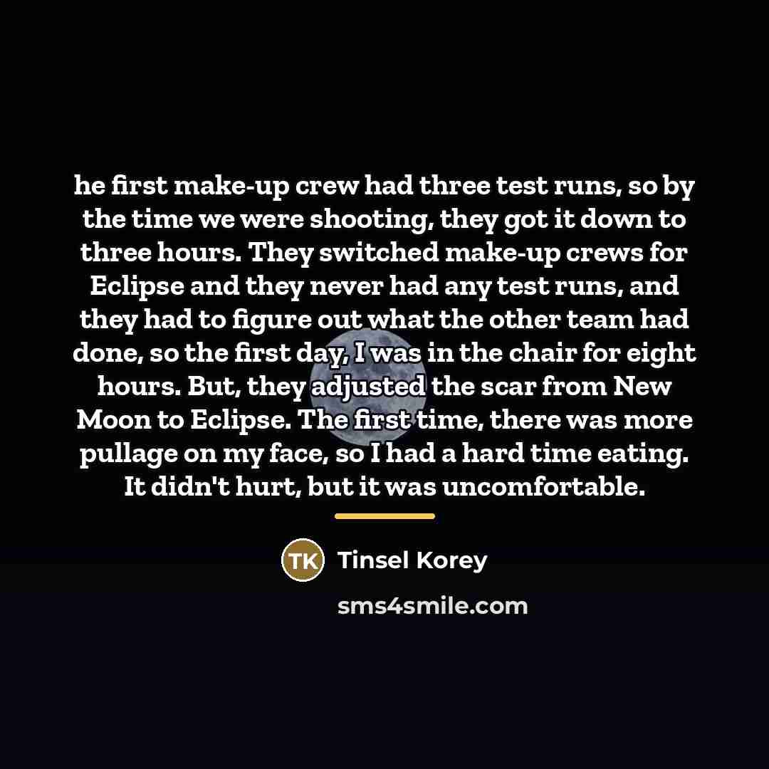 “he first make-up crew had three test runs, so by…” quote by Tinsel Korey