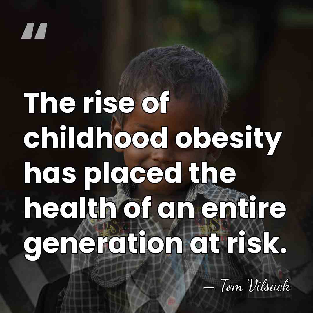 The rise of childhood obesity has placed the health of an entire&hellip; - Tom Vilsack