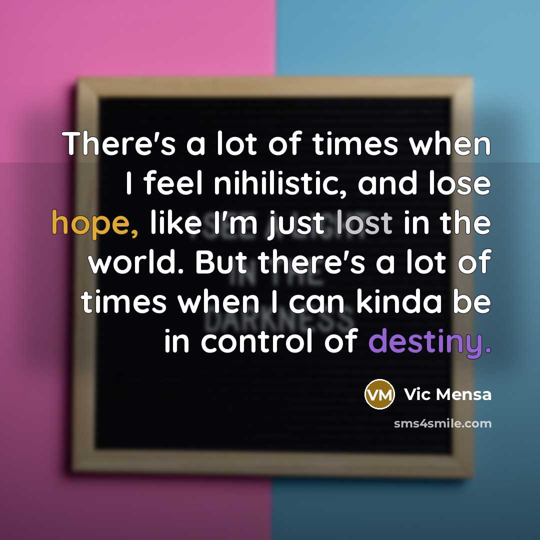 “There's a lot of times when I feel nihilistic, and…” quote by Vic Mensa
