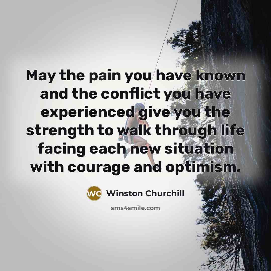 “May the pain you have known and the conflict you…” quote by Winston Churchill