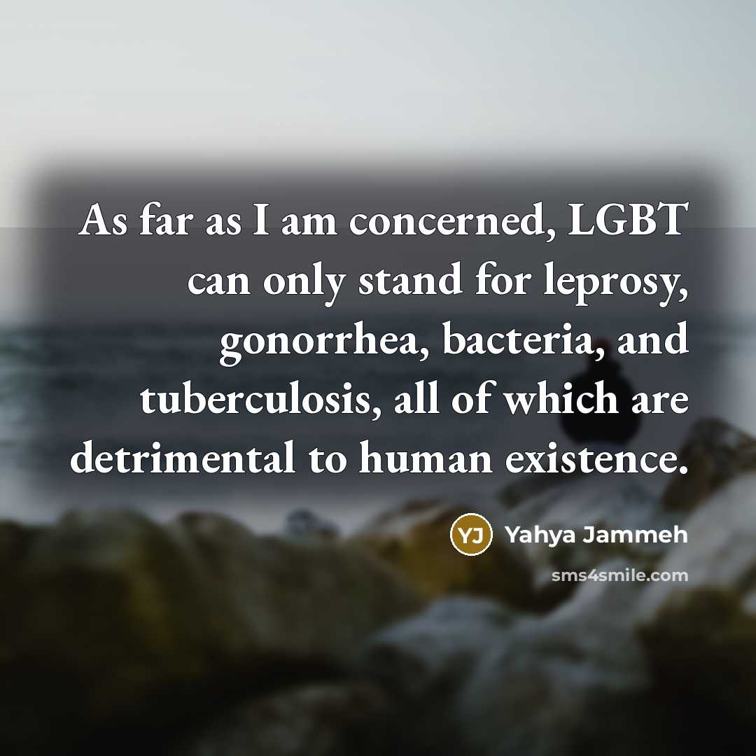 “As far as I am concerned, LGBT can only stand…” quote by Yahya Jammeh