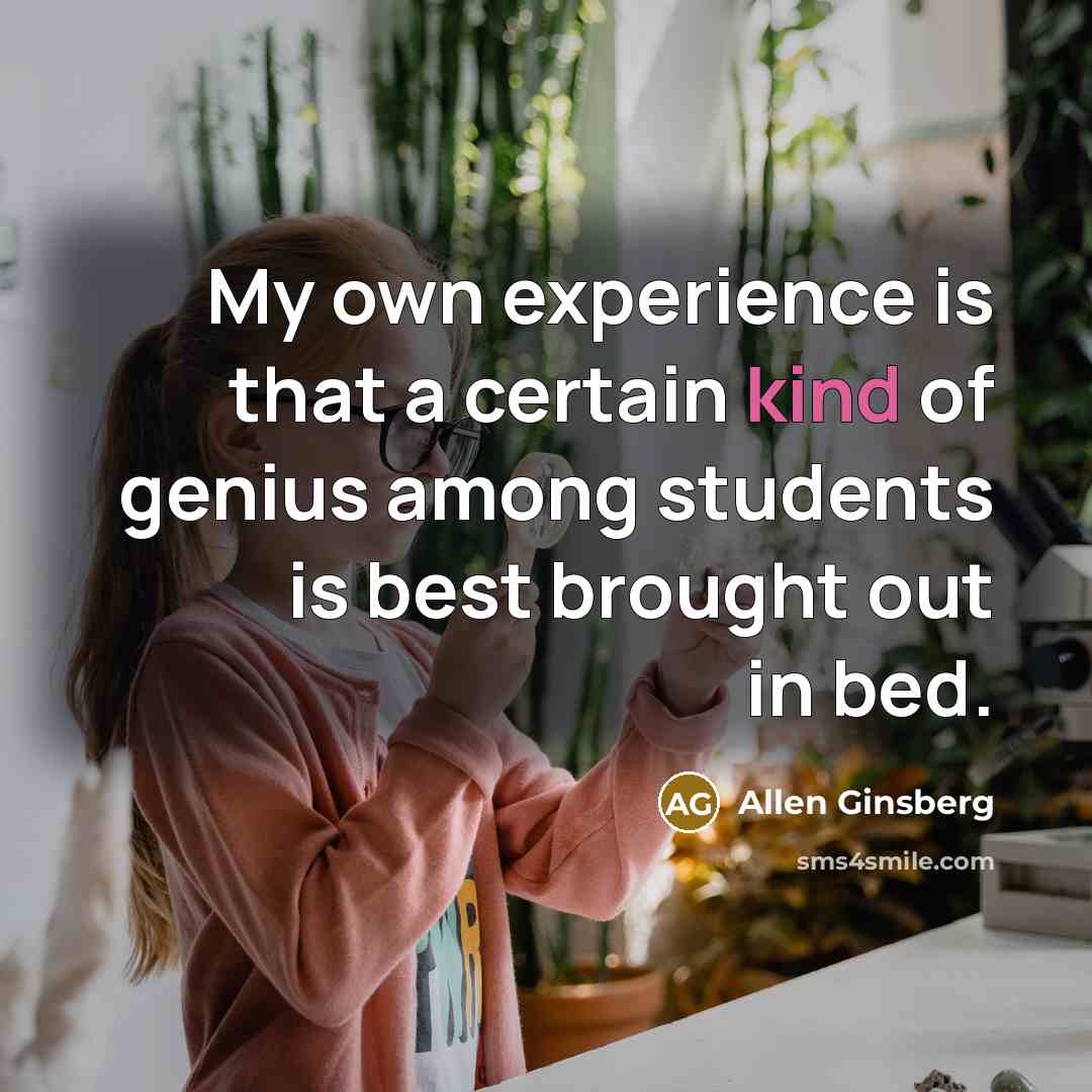 “My own experience is that a certain kind of genius…” quote by Allen Ginsberg
