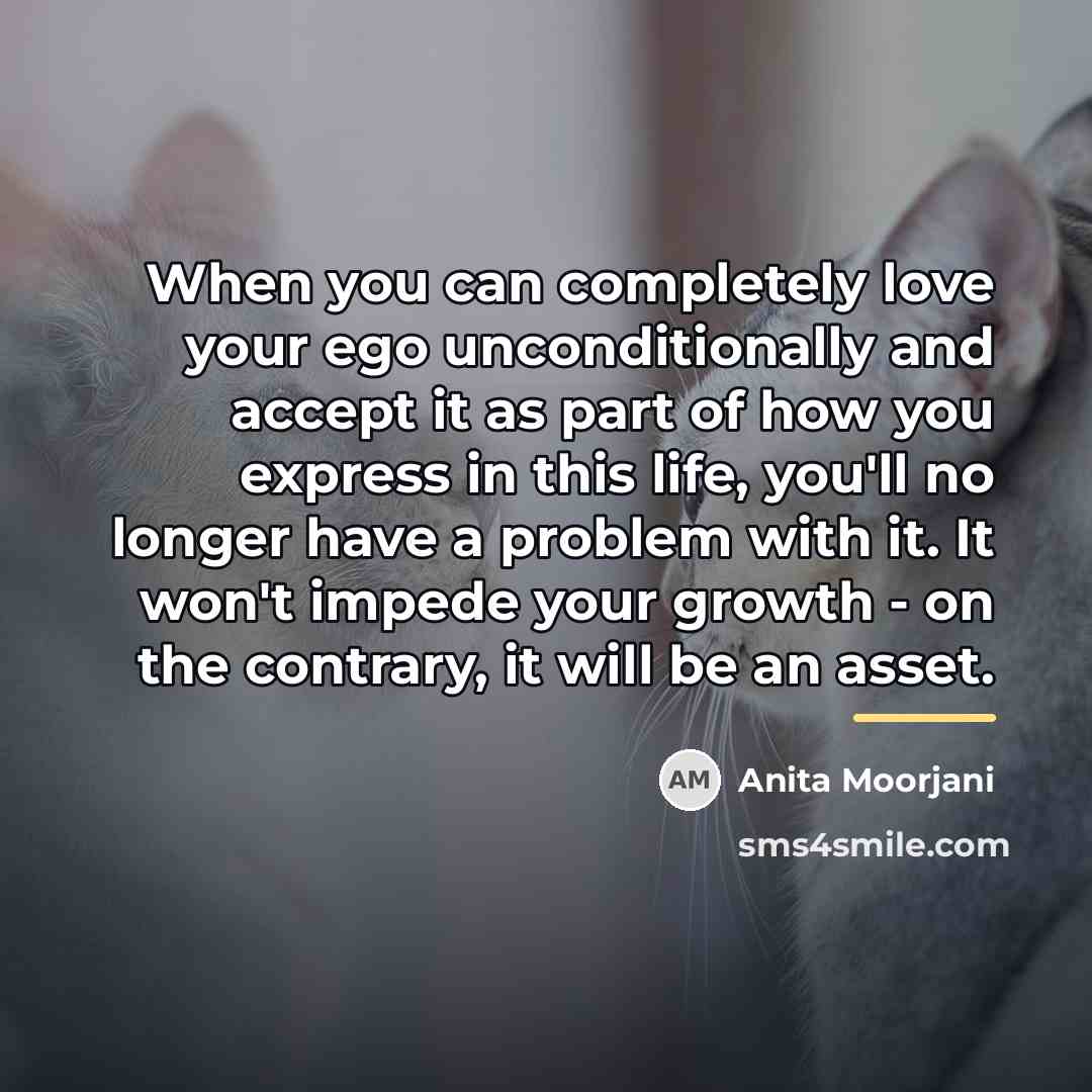 “When you can completely love your ego unconditionally and accept…” quote by Anita Moorjani