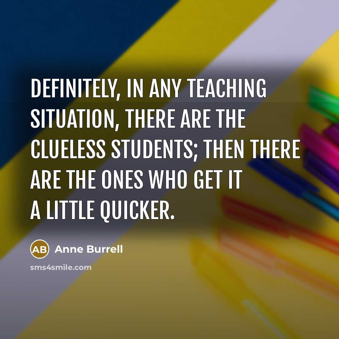 “Definitely, in any teaching situation, there are the clueless students;…” quote by Anne Burrell