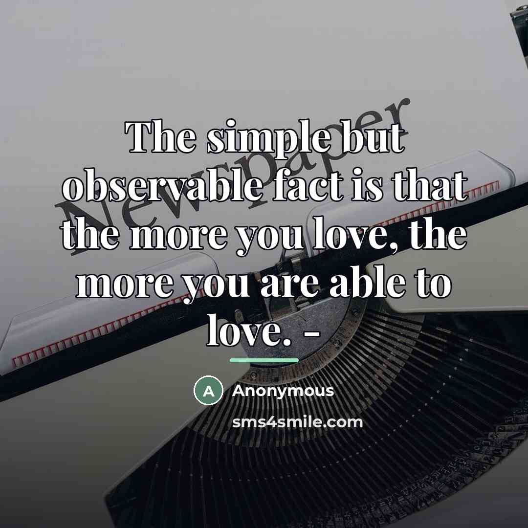 “The simple but observable fact is that the more you…” quote by Anonymous