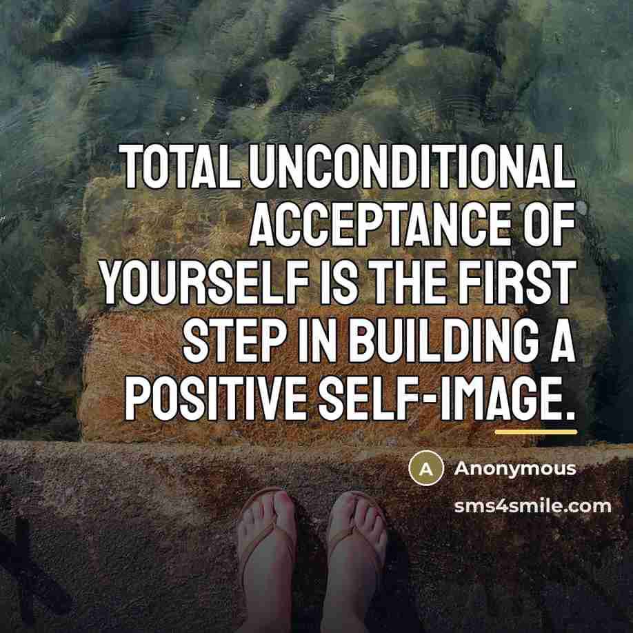“Total unconditional acceptance of yourself is the first step in…” quote by Anonymous