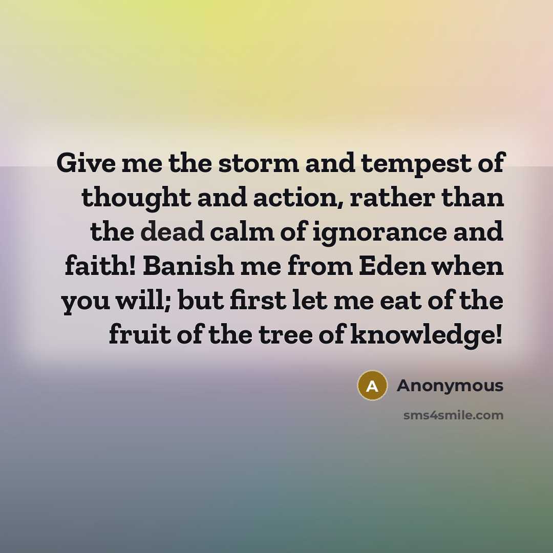 “Give me the storm and tempest of thought and action,…” quote by Anonymous