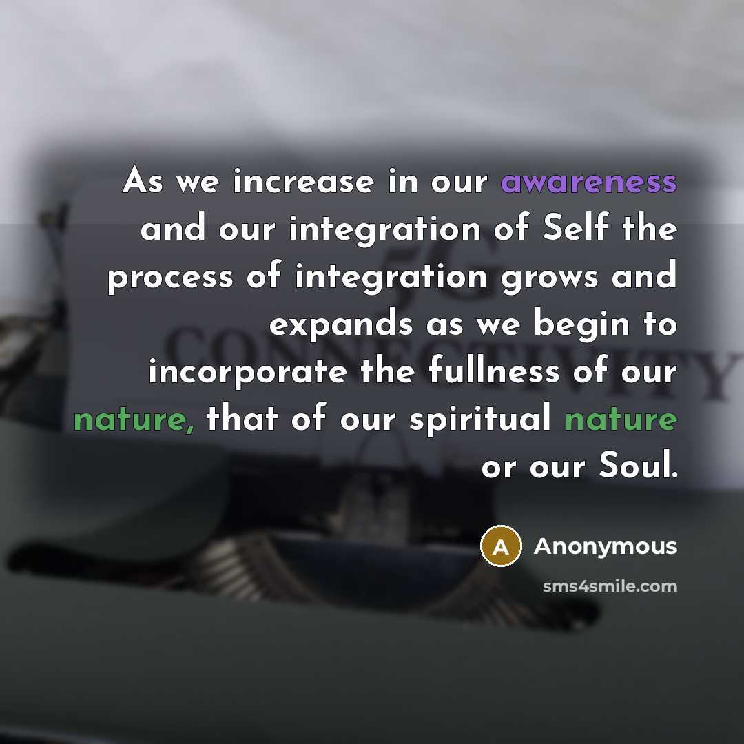 “As we increase in our awareness and our integration of…” quote by Anonymous