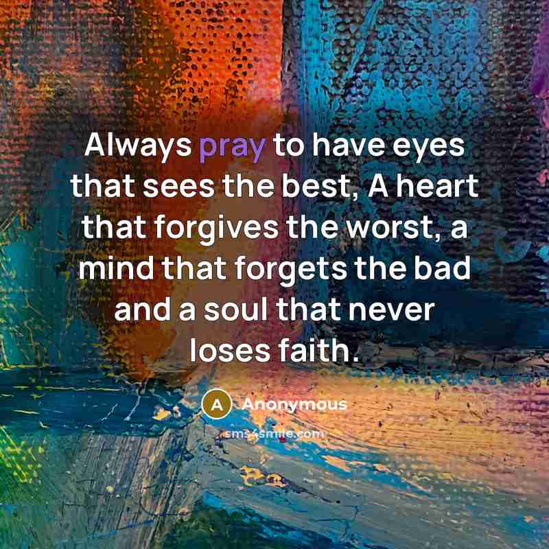 “Always pray to have eyes that sees the best, A…” quote by Anonymous