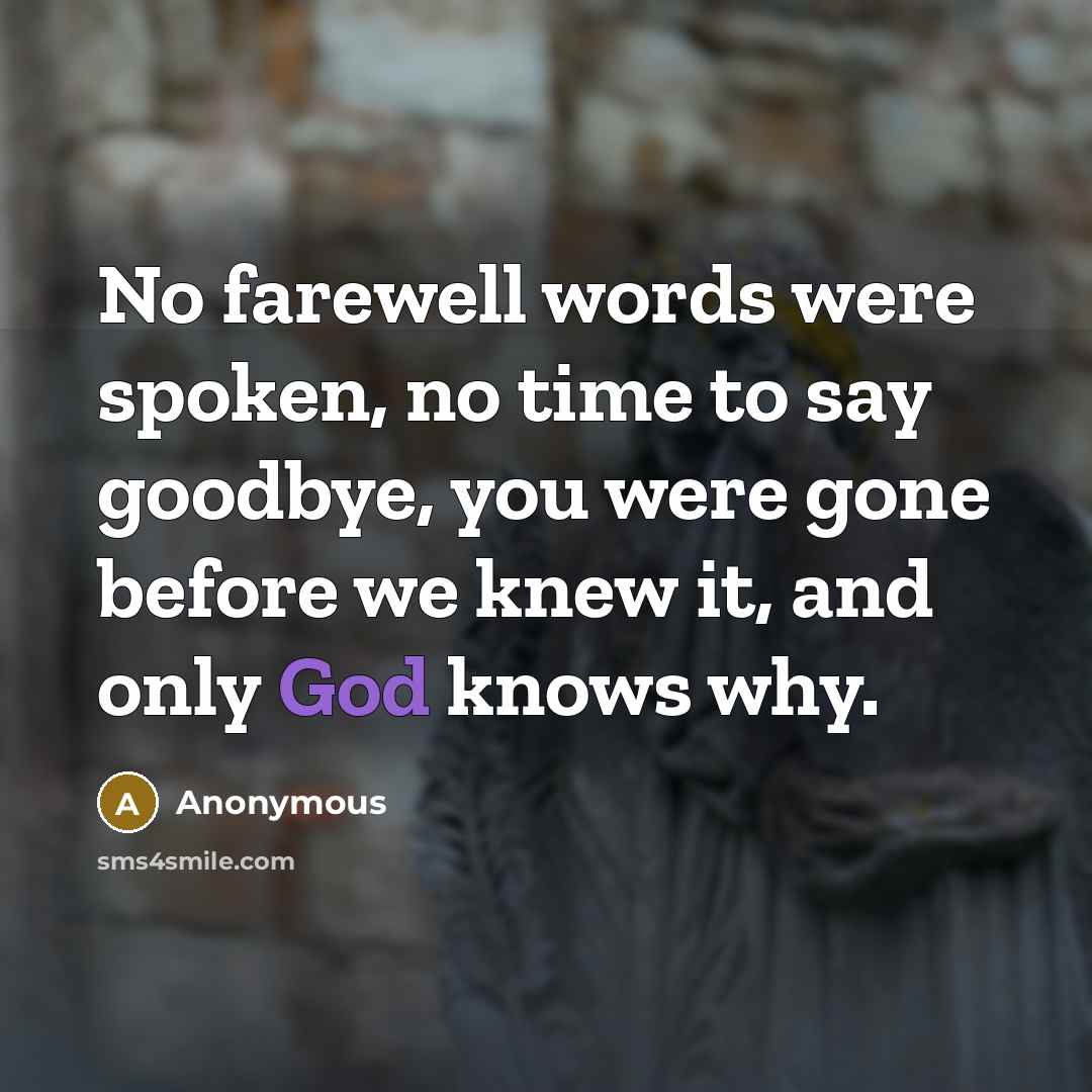 “No farewell words were spoken, no time to say goodbye,…” quote by Anonymous