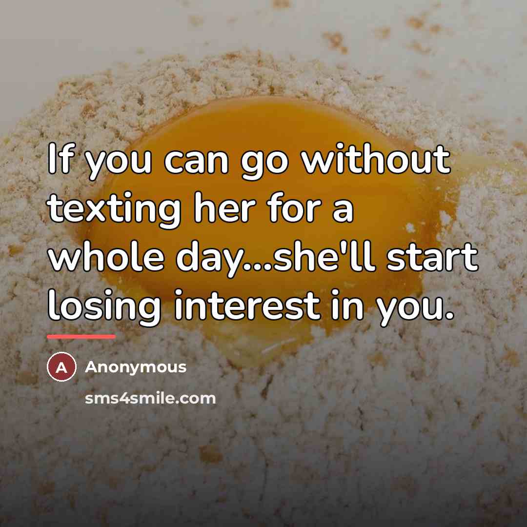 “If you can go without texting her for a whole…” quote by Anonymous