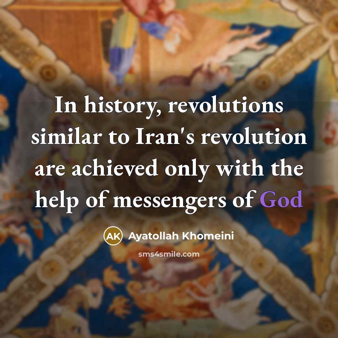 “In history, revolutions similar to Iran's revolution are achieved only…” quote by Ayatollah Khomeini