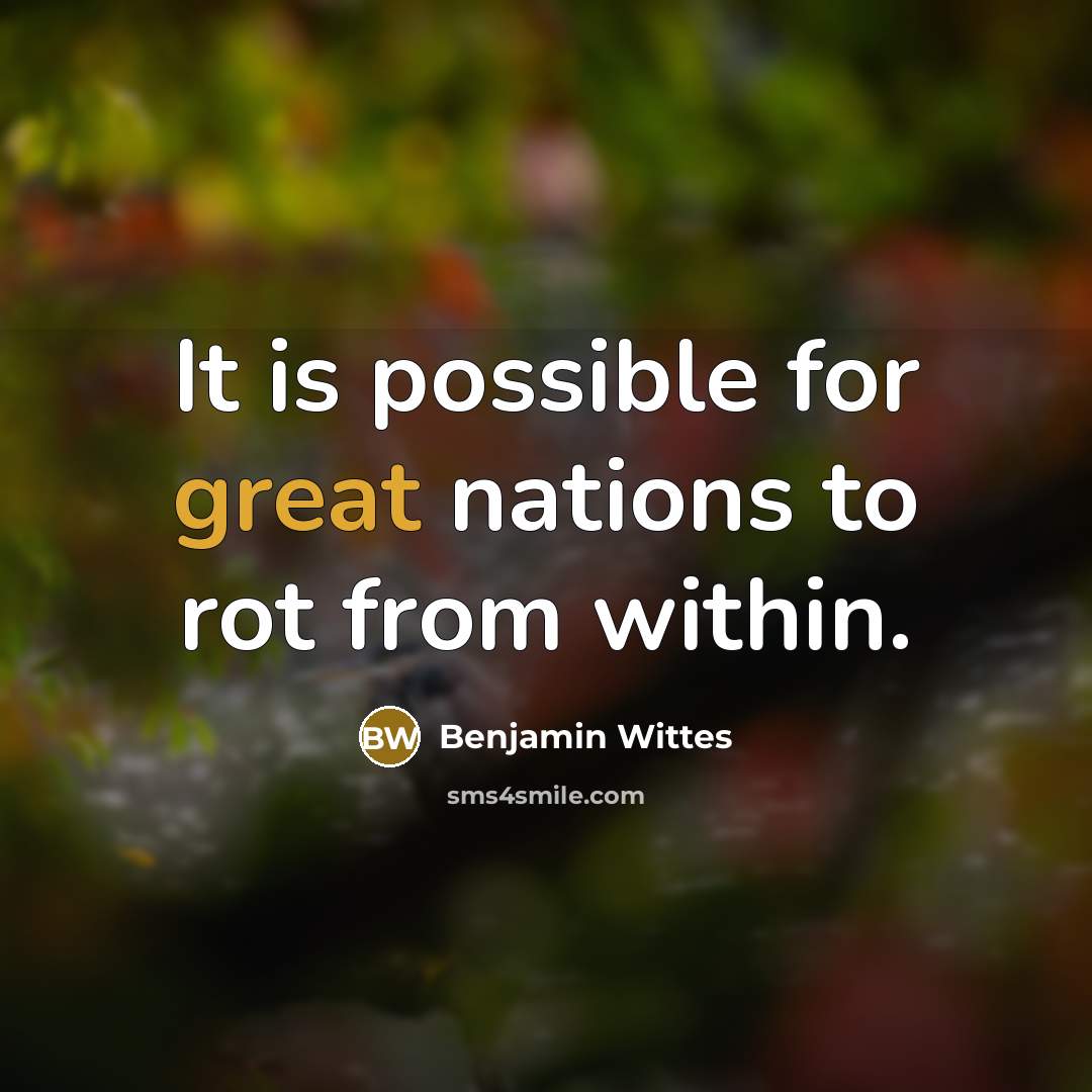 “It is possible for great nations to rot from within.…” quote by Benjamin Wittes
