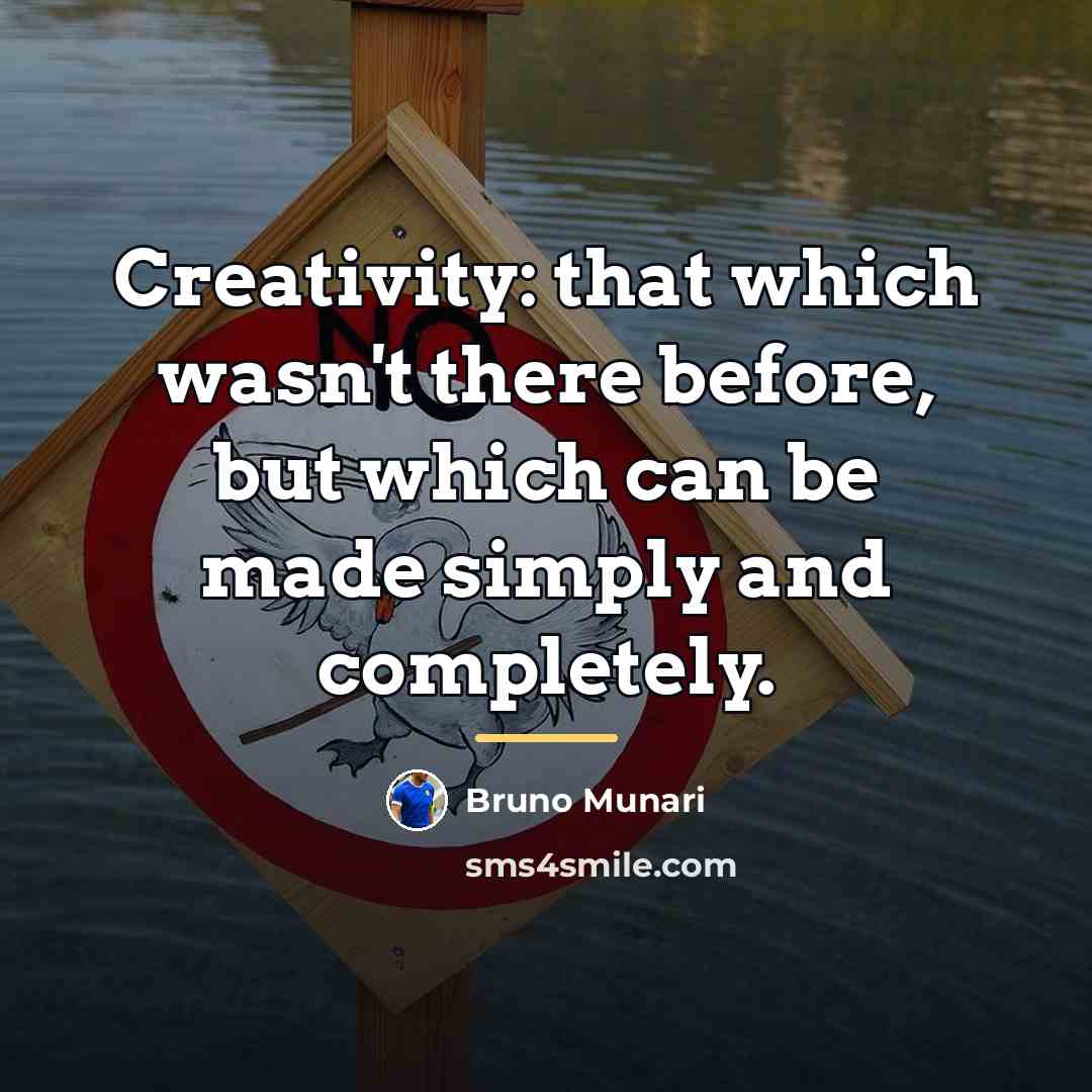 “Creativity: that which wasn't there before, but which can be…” quote by Bruno Munari