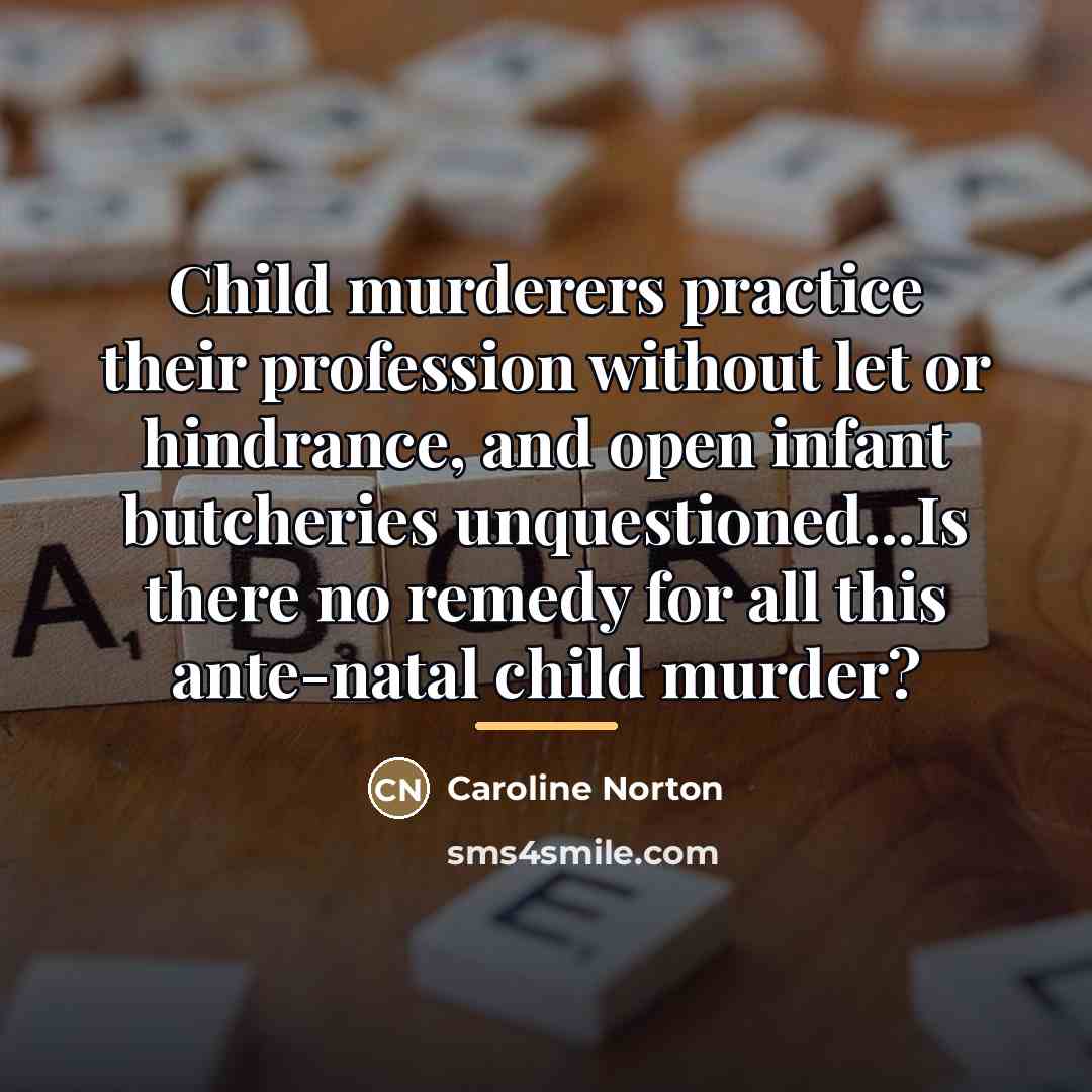 “Child murderers practice their profession without let or hindrance, and…” quote by Caroline Norton