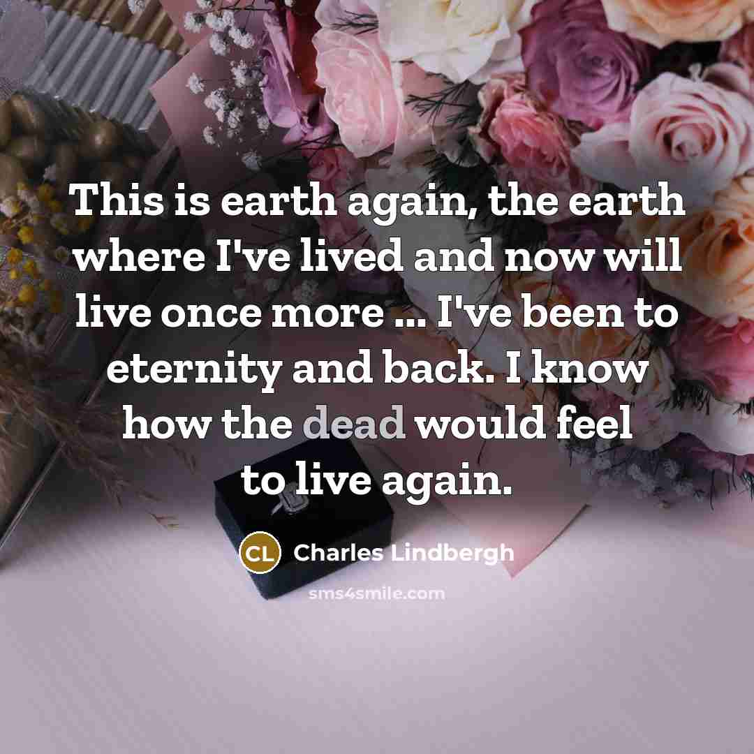 “This is earth again, the earth where I've lived and…” quote by Charles Lindbergh