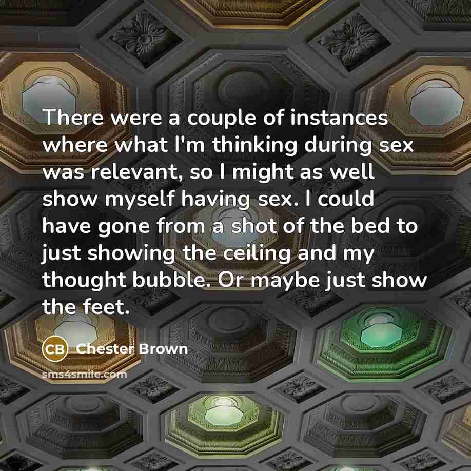 “There were a couple of instances where what I'm thinking…” quote by Chester Brown