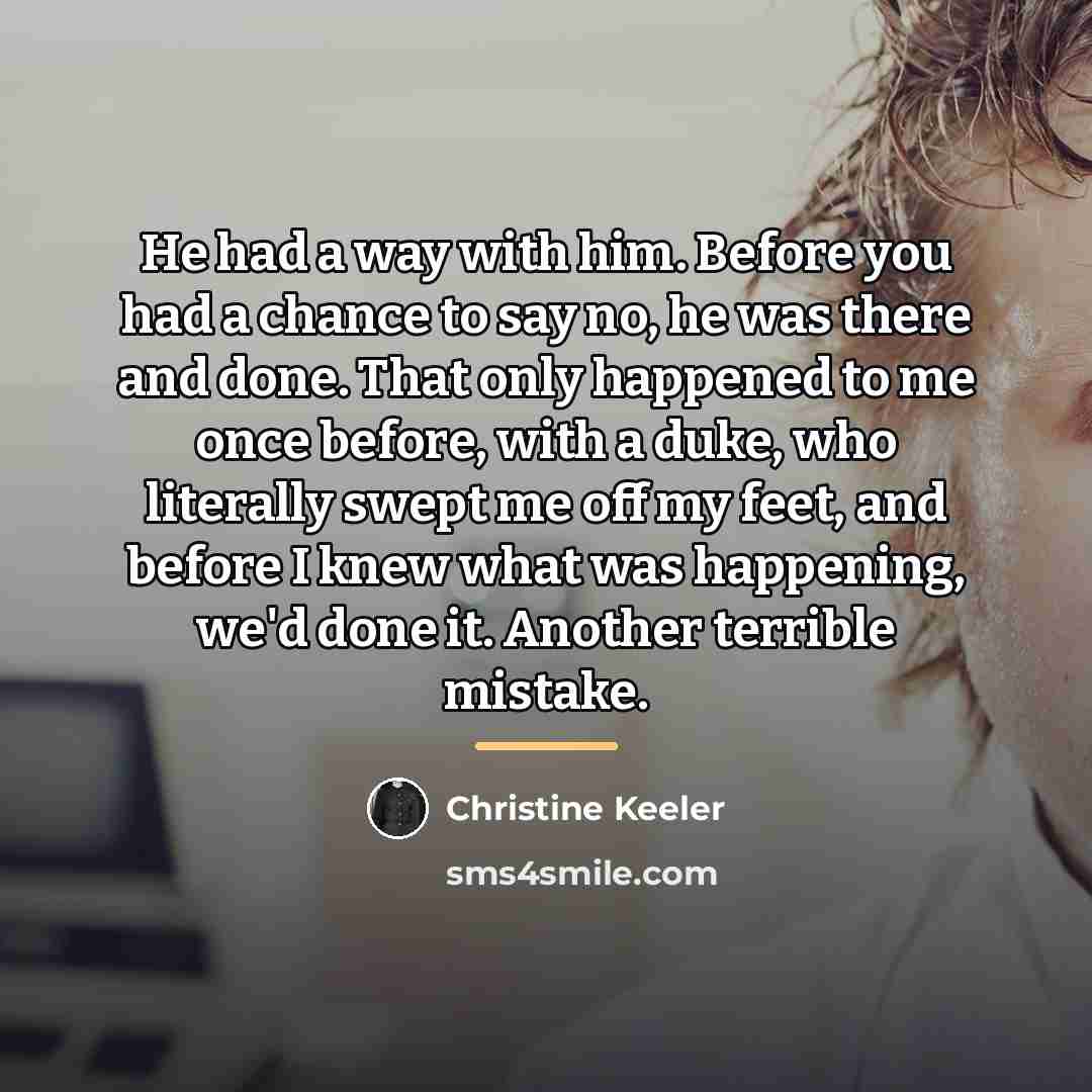 “He had a way with him. Before you had a…” quote by Christine Keeler