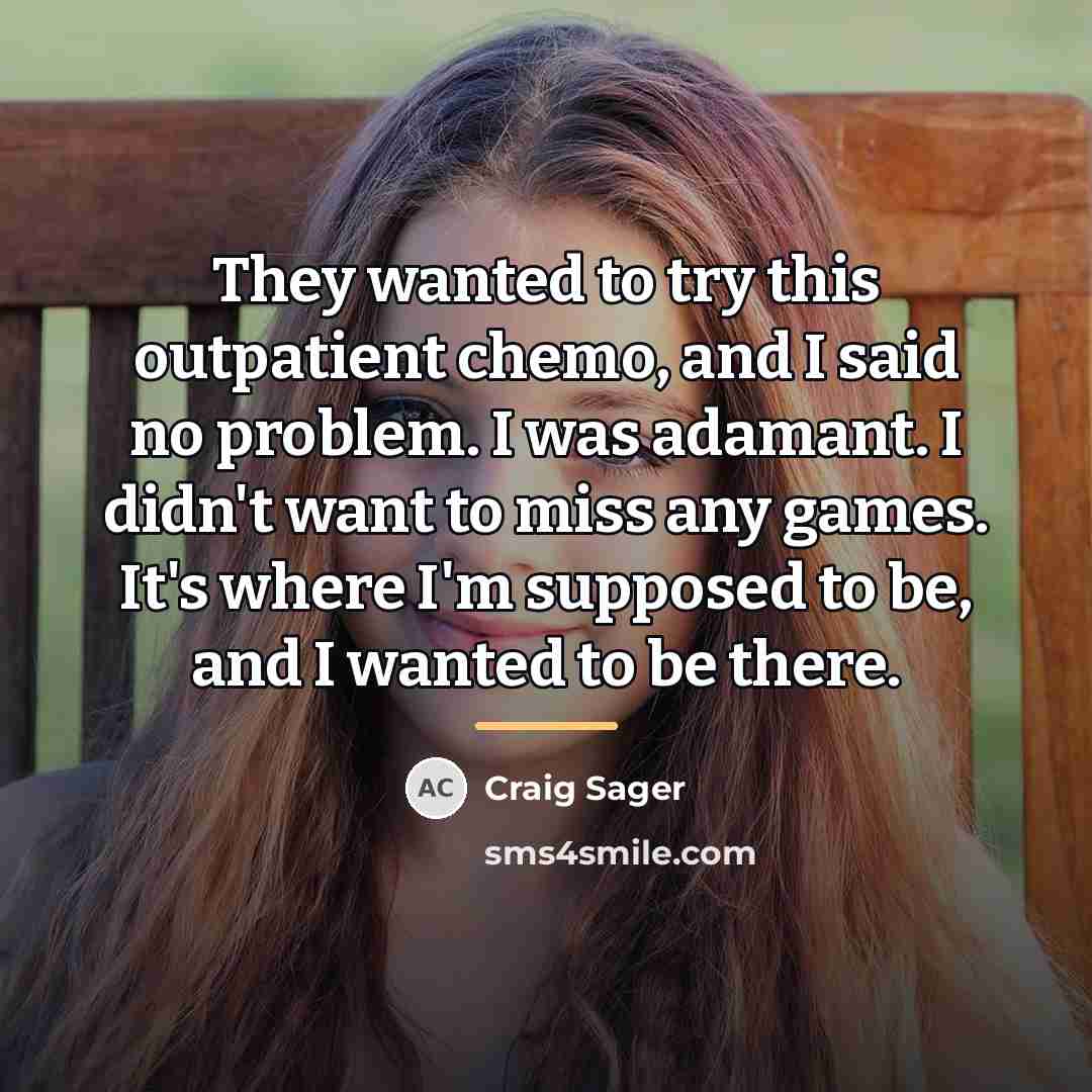 “They wanted to try this outpatient chemo, and I said…” quote by Craig Sager