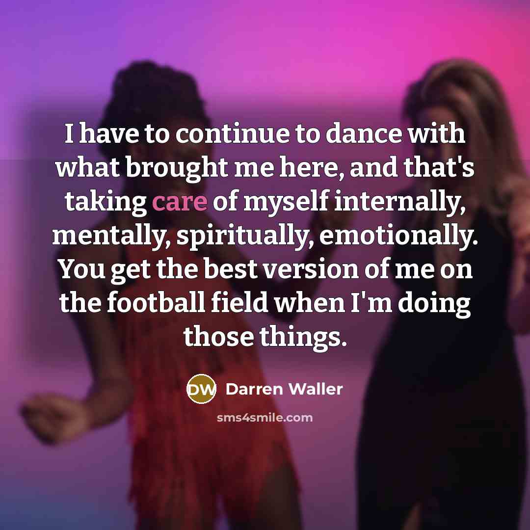 “I have to continue to dance with what brought me…” quote by Darren Waller