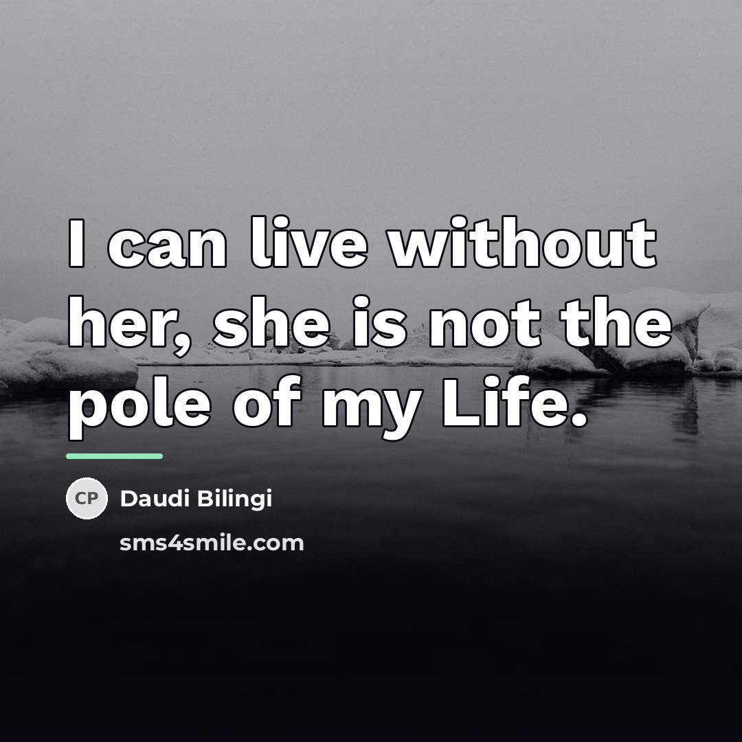 “I can live without her, she is not the pole…” quote by Daudi Bilingi