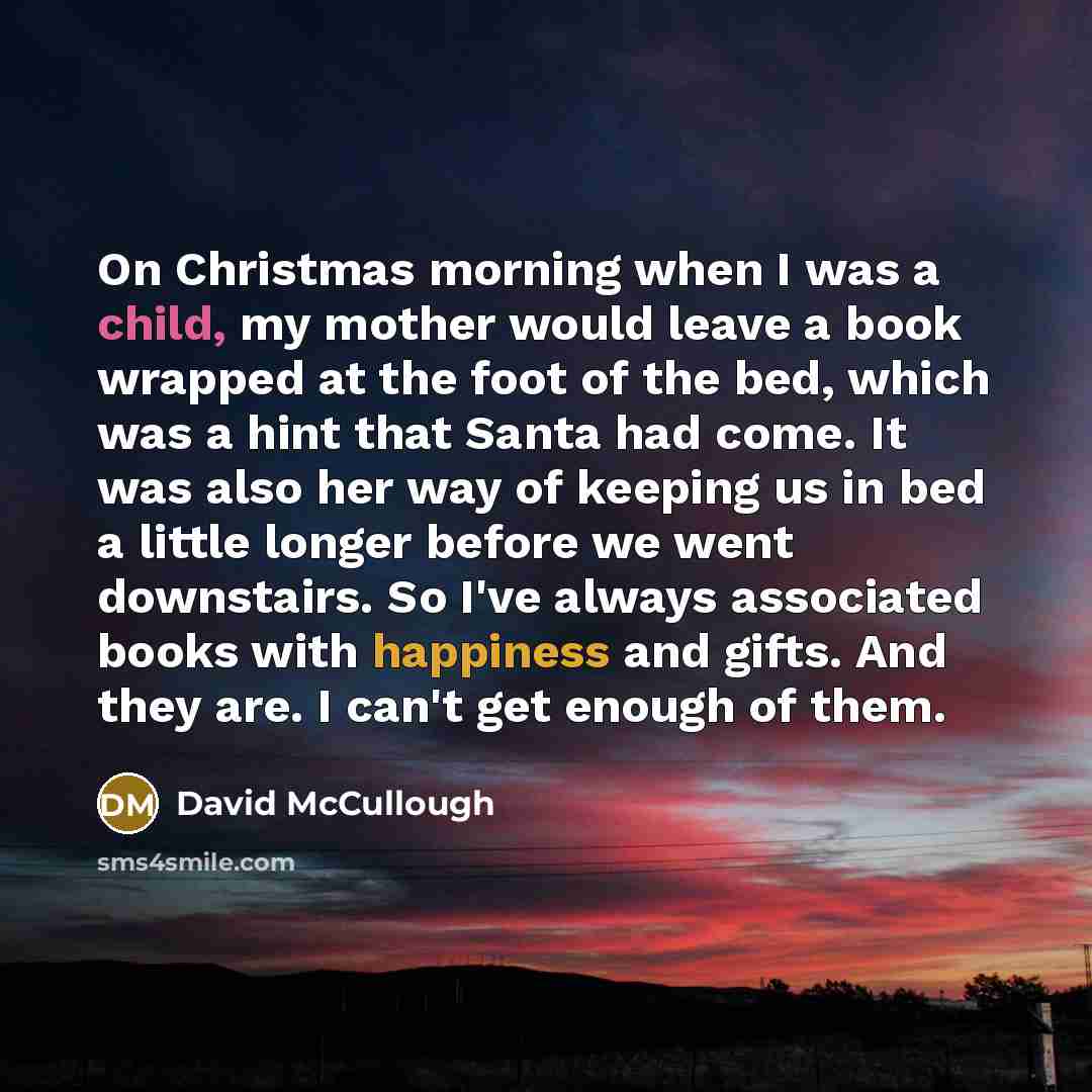 “On Christmas morning when I was a child, my mother…” quote by David McCullough