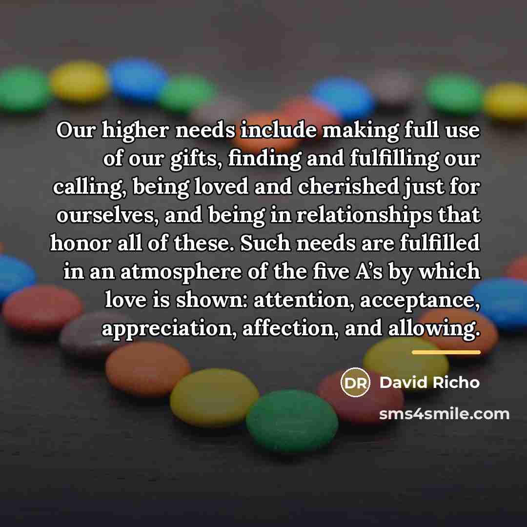 “Our higher needs include making full use of our gifts,…” quote by David Richo