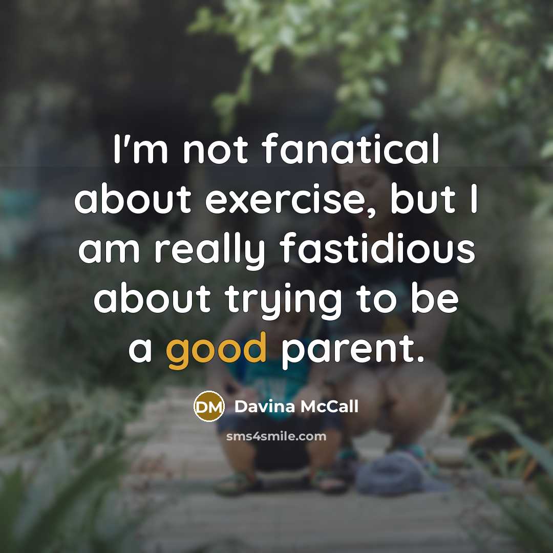 “I'm not fanatical about exercise, but I am really fastidious…” quote by Davina McCall
