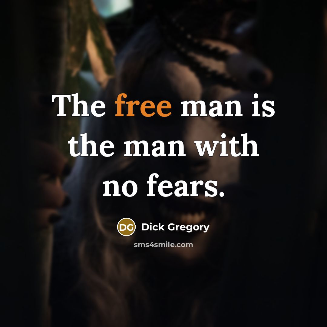 “The free man is the man with no fears.…” quote by Dick Gregory