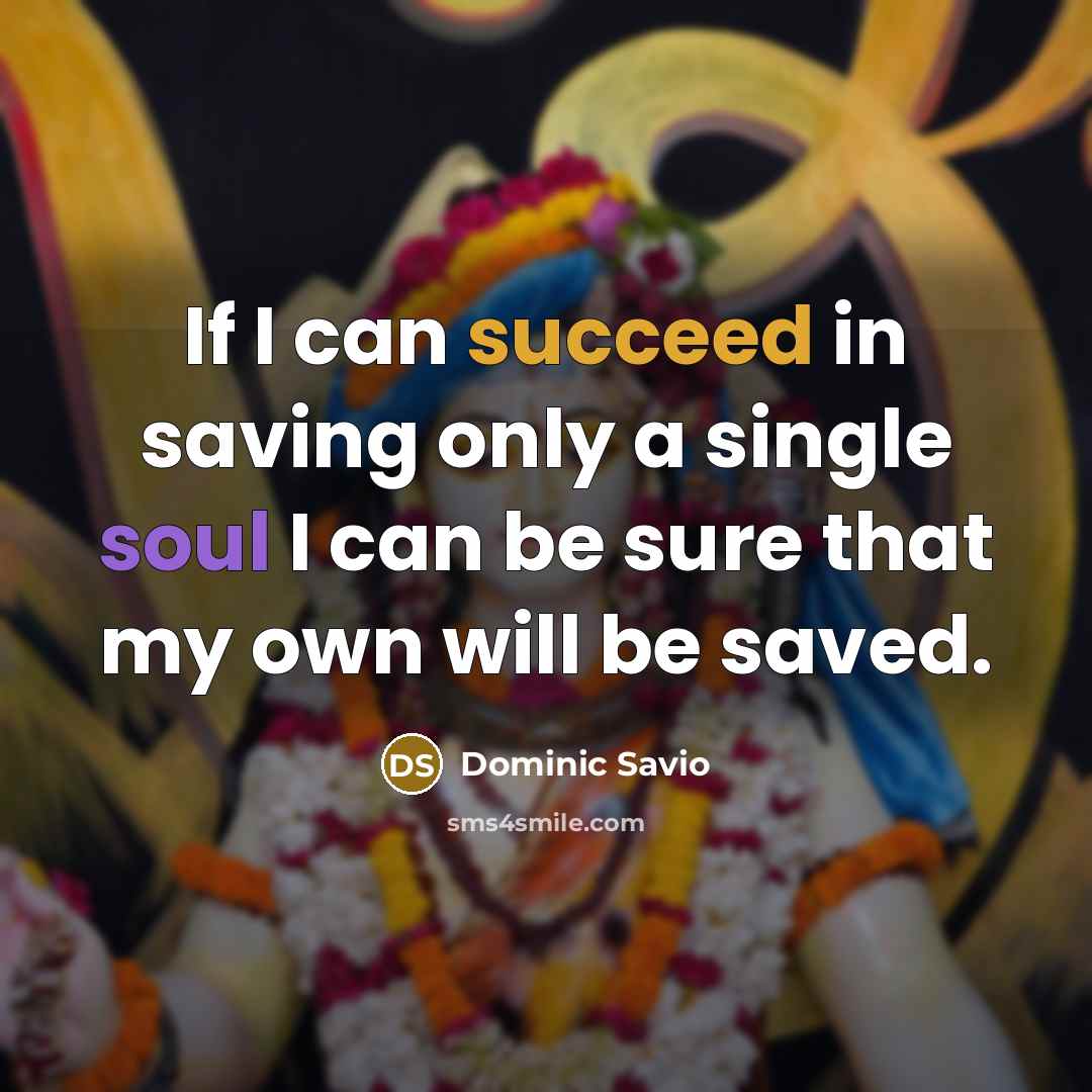 “If I can succeed in saving only a single soul…” quote by Dominic Savio