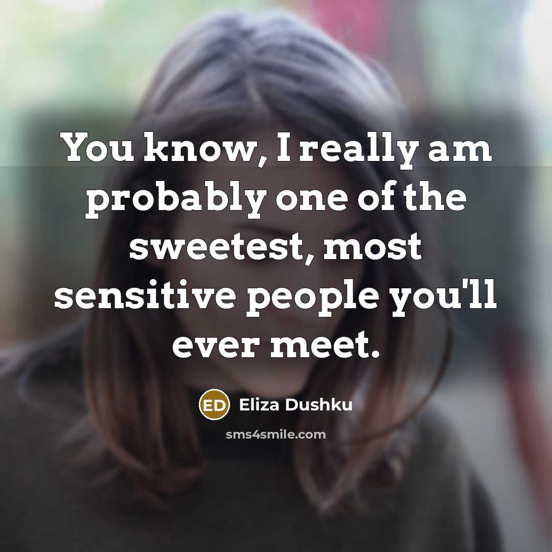“You know, I really am probably one of the sweetest,…” quote by Eliza Dushku