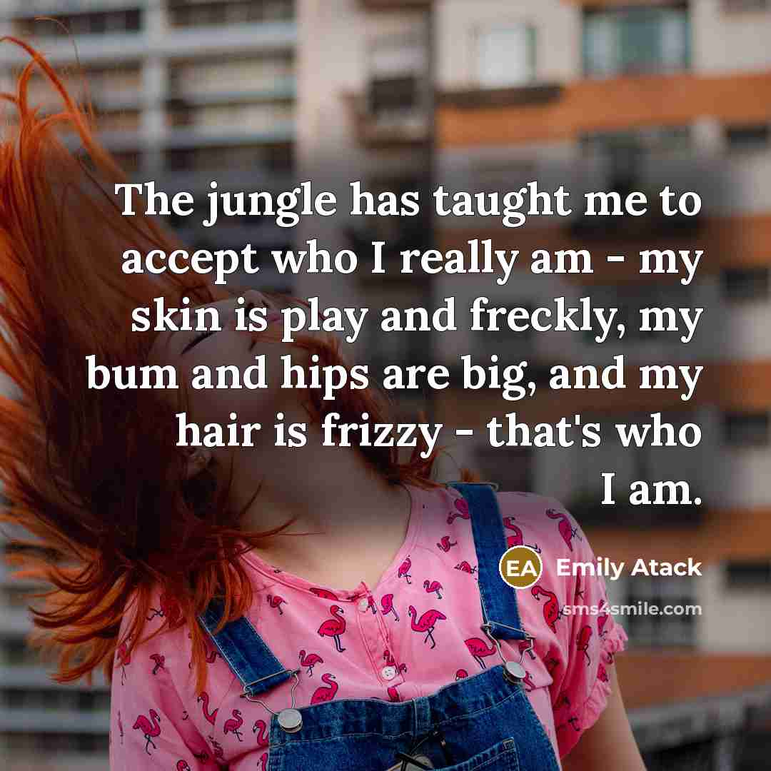 “The jungle has taught me to accept who I really…” quote by Emily Atack