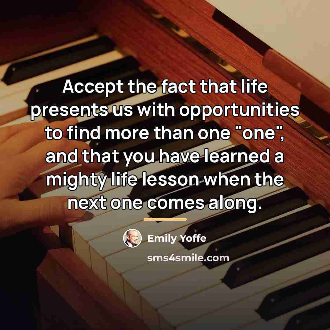 “Accept the fact that life presents us with opportunities to…” quote by Emily Yoffe