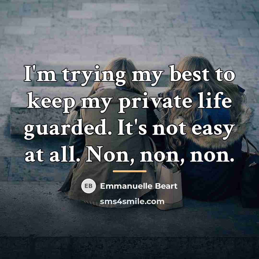“I'm trying my best to keep my private life guarded.…” quote by Emmanuelle Beart