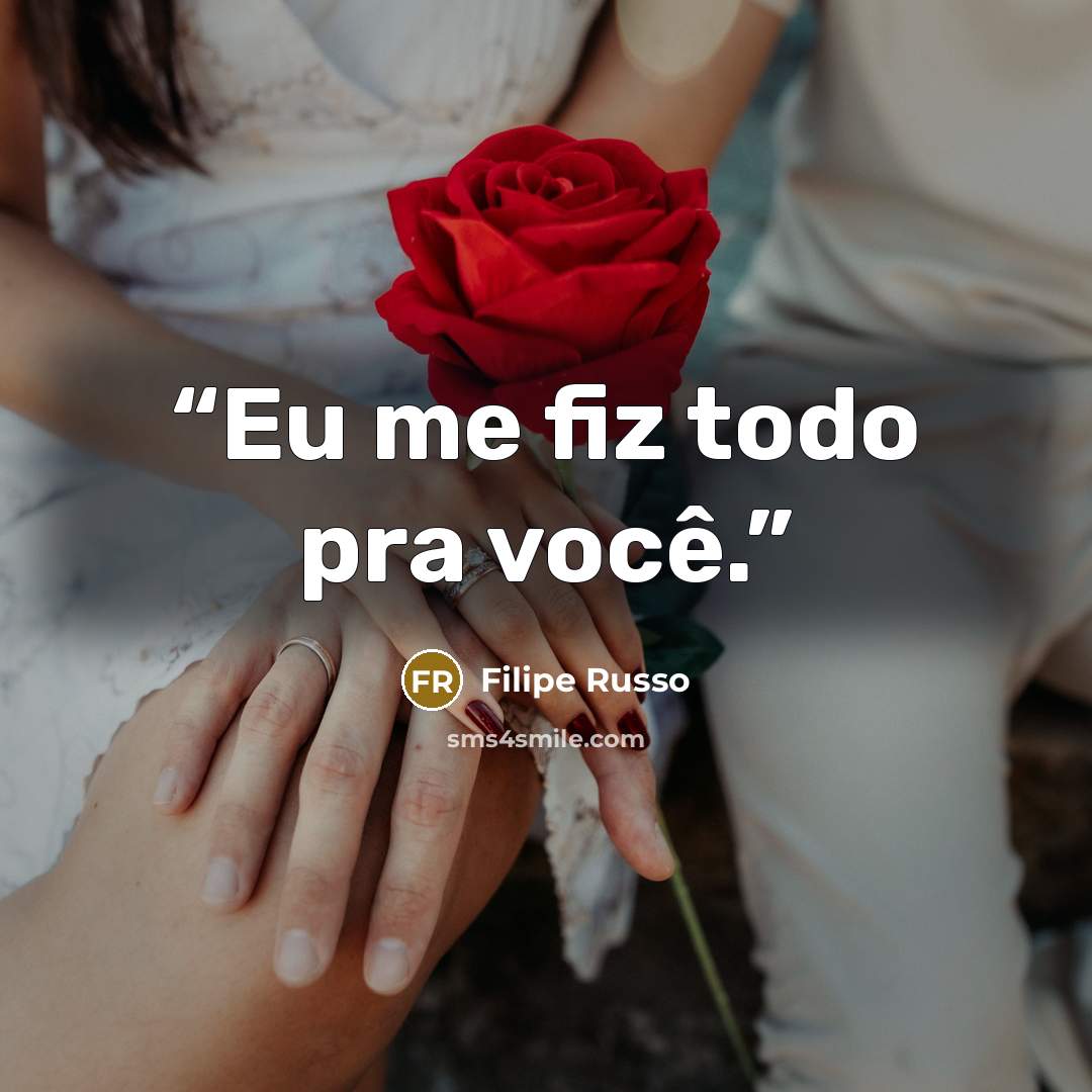 “Eu me fiz todo pra você.” quote by Filipe Russo
