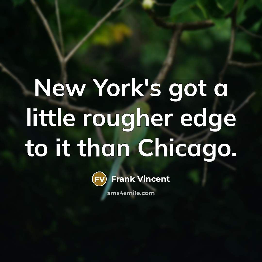 “New York's got a little rougher edge to it than…” quote by Frank Vincent