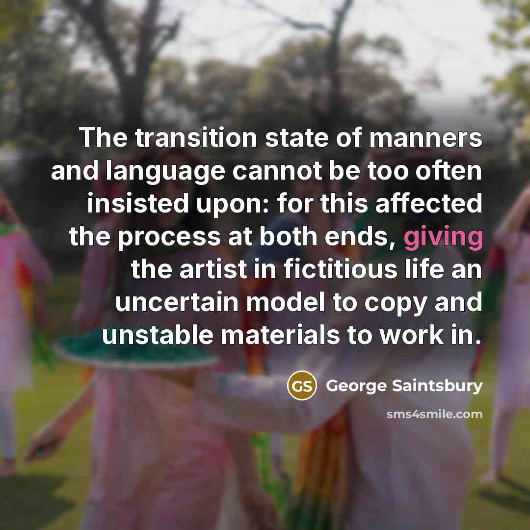 “The transition state of manners and language cannot be too…” quote by George Saintsbury