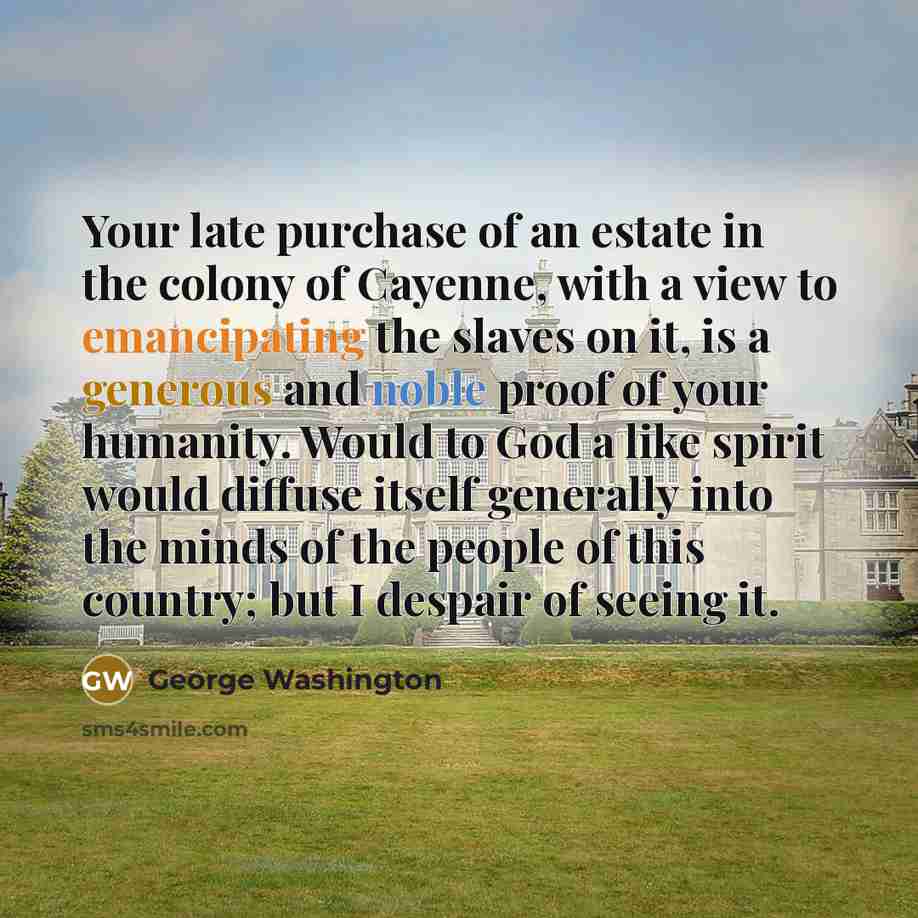 “Your late purchase of an estate in the colony of…” quote by George Washington